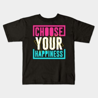 Choose Your Happiness Kids T-Shirt